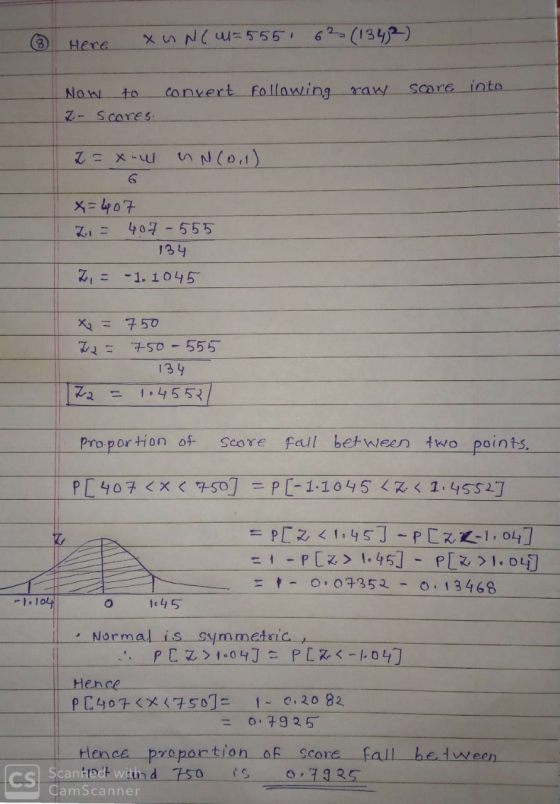 (③ Here xun(41=555 62 (1342) convert following raw score into Now to Z- Scores 2 = x-ul UN(0,1) X=407 Zi = 407-555 - 134 7 =