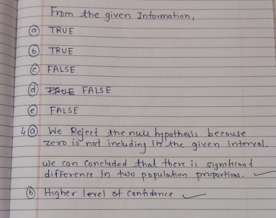 From the given Information, @ TRUE 6 TRUE © FALSE FRUE FALSE @ FALSE 4 @ We Reject the nuu hypothesis because zero is not inc