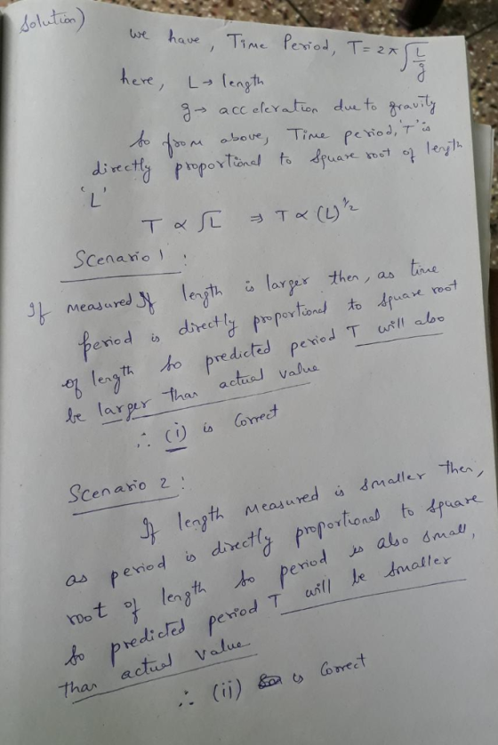 Solution we have , Time Period, T-r(L hee, L→length a-accelera tan due to trauta SCenano ) 3 measured S le ltae then, as eno len h o predicted pered Tl lbo Irlarper-than actua」 Vahu Cenaho 2 length Measured sme then prof。ホonaf erio directly is peno d also smau as Than ectud Value