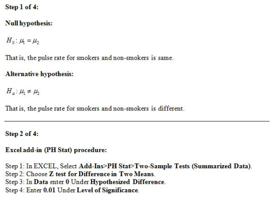 Step 1 of 4: Null hypothesis: H:44 = 42 That is, the pulse rate for smokers and non-smokers is same. Alternative hypothesis: