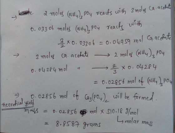- 2 moles (NH4), Poy reacts with 3 moles ca acetate 6. 033 of moles (NH4), poy reacts with 2 x 0. 03306 = 0.04959 mol Ca. ace