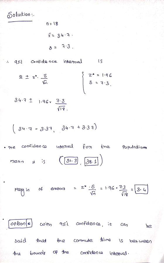 Solution D=18 = 34.7. 7.3. 95% Confidence interval is Itzi 2 * = 1.96 sla 8 - 7.3. 34.7 1.96 x 7.3 118. ( 34.7 - 3:37, 34.7 +