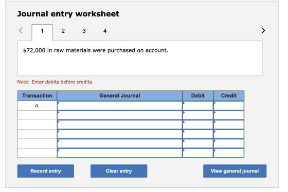 Journal entry worksheet < 1 2 3 4 > $72,000 in raw materials were purchased on account. Note: Enter debits before credits. Tr