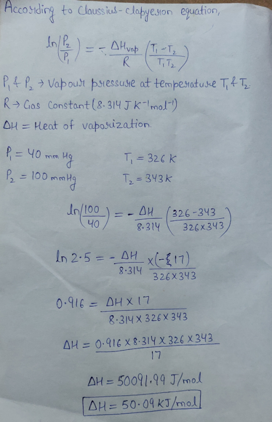 According to Clausius- clopyesion equation, P, 4P + Vapout pressure at temperature Tif Tz R Gas Constant (8.314 J K mott) OH