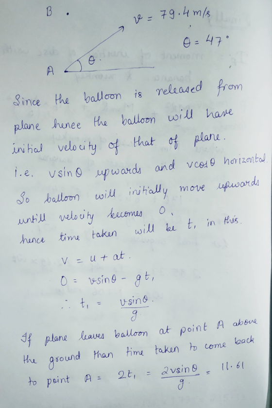B . 79.4m/s 9 = 47 A Dano Since the ballcon is reliased Prom plane hunee the balloon wiu hare ini hal velo u ty of that of pl