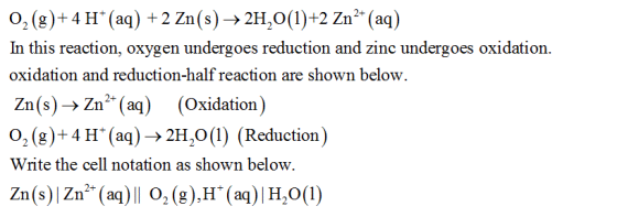 02 (g)+4H(aq) + 2 Zn(s) → 2H2O(l)+2 Zn(aq) In this reaction, oxygen undergoes reduction and zine undergoes oxidation. oxida