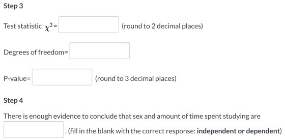 Step 3 Test statistic x2= (round to 2 decimal places) Degrees of freedom= P-value= (round to 3 decimal places) Step 4 There i