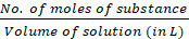 No. of moles of substance Volume of solution (in)