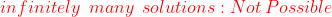 {\color{Red} infinitely\:\:many\:\:solutions:Not\:Possible\:}