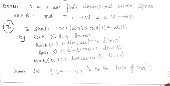 vector space Fal Given V, W, u are finilē dimensional over R and T:V W 3 SiW-U To show mull (507) s null(1) trull is) By Rank