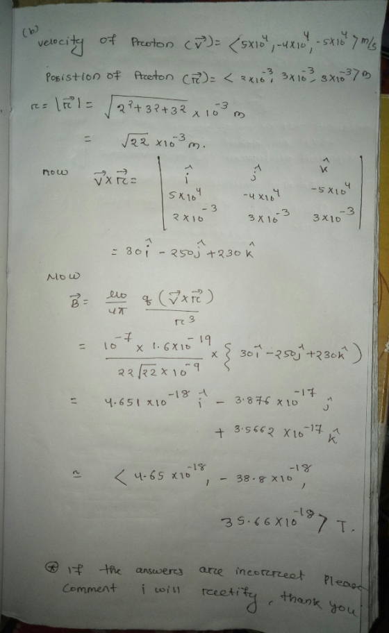 (b) ( velocity of Preoton (o)= (5x10 , uxo, - sxi 7 ml Posistion of Proton () = < 2x10 3 3x10 3 3x1037B re=1 l = 2² + 32 +3