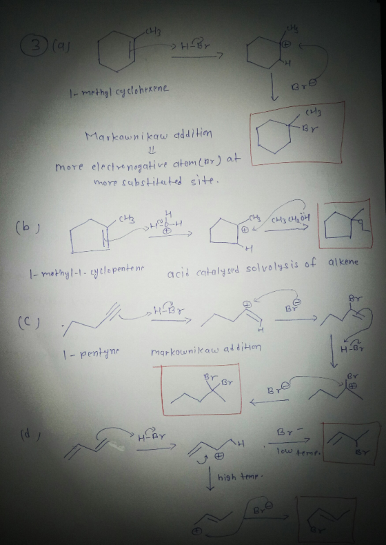13 (3) a H-Br Bro I-methal cyclohexene (H12 Br Markownikow addition more eletrennt we atom corda more electronegative atom(br