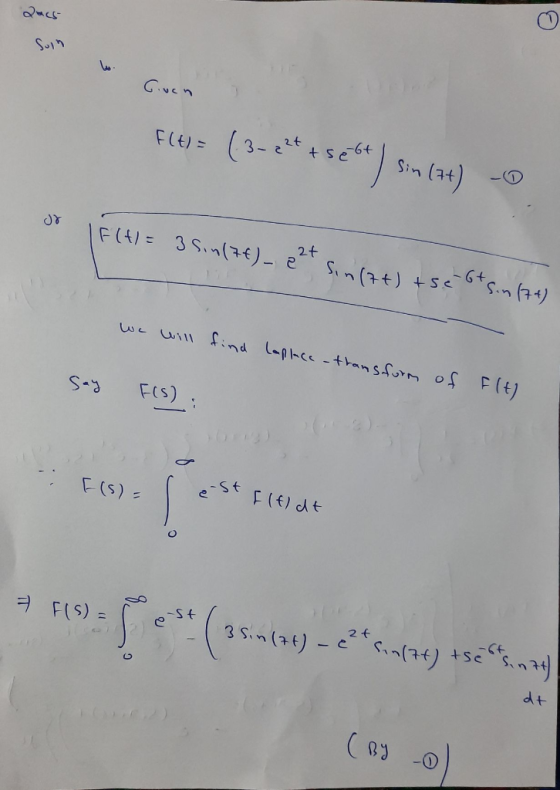 Ques Soln to. Given Flev = (3-c** *524) sin(78) 08 Elt= 35.n(76) e2+ sin(at) tse 6+ Sin (74) we will find Laplace-transform o