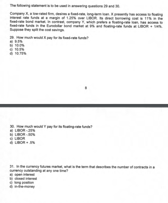 The following statement is to be used in answering questions 29 and 30. Company X, a low-rated firm, desires a fixed-rate, lo