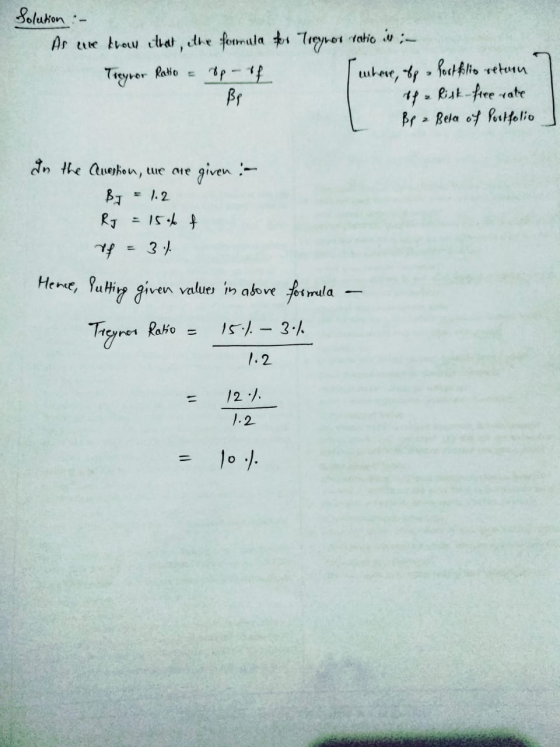 Solution :- As we kraw that, the formula for Tregros ratio is :- Treyror Ratto = op- of inhere, tp Portfolio return sh-Risk f