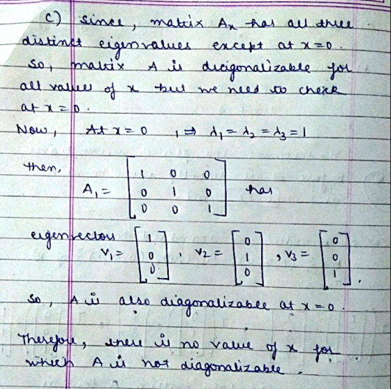 sor since, mateix Ax has all three distinct eigenvalues except at x=0. A i dicigonalizable for all value of a at 120 12 d = ₂