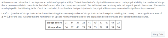 A fitness course claims that it can improve an individuals physical ability. To test the effect of a physical fitness course