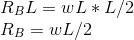 \\ R_BL=wL*L/2 \\ R_B=wL/2
