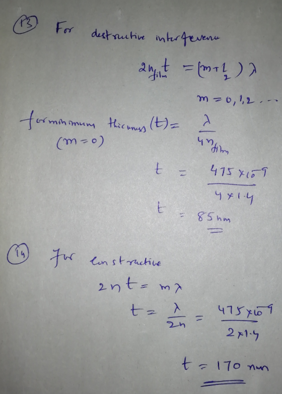 . For destructive interferene ang = (mah) ? m=0,1,2, .. forminimum thicones (t) = 2 (m=o) t = 4754109 441.4 undim E - 85 m fo