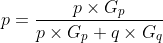 p=\frac{p\times G_{p}}{p\times G_{p}+q\times G_{q}}