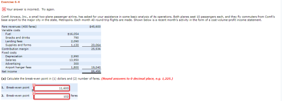 Exercise 6-4 * Your answer is incorrect. Try again. Comfi Airways, Inc., a small two-plane passenger airline, has asked for y