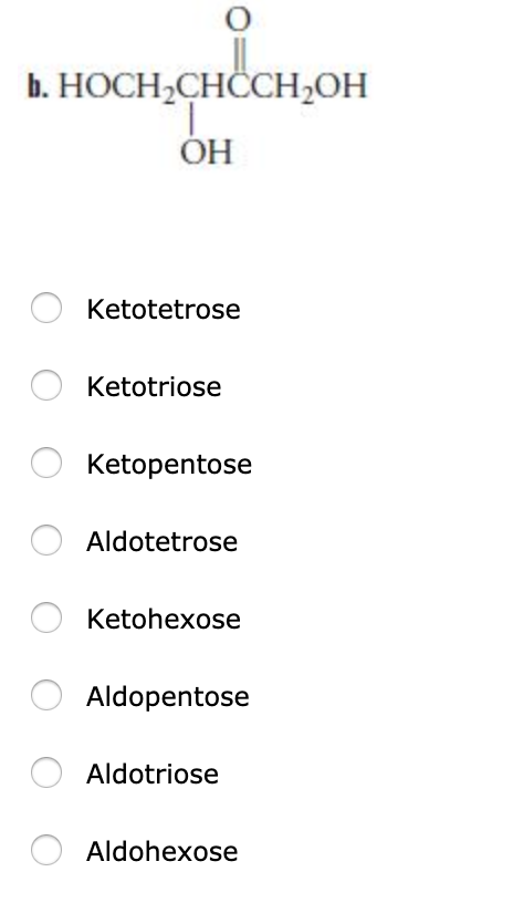 b. HOCH,CHỨCH,OH OH O Ketotetrose O Ketotriose O Ketopentose O Aldotetrose O Ketohexose O Aldopentose O Aldotriose O Aldohexo