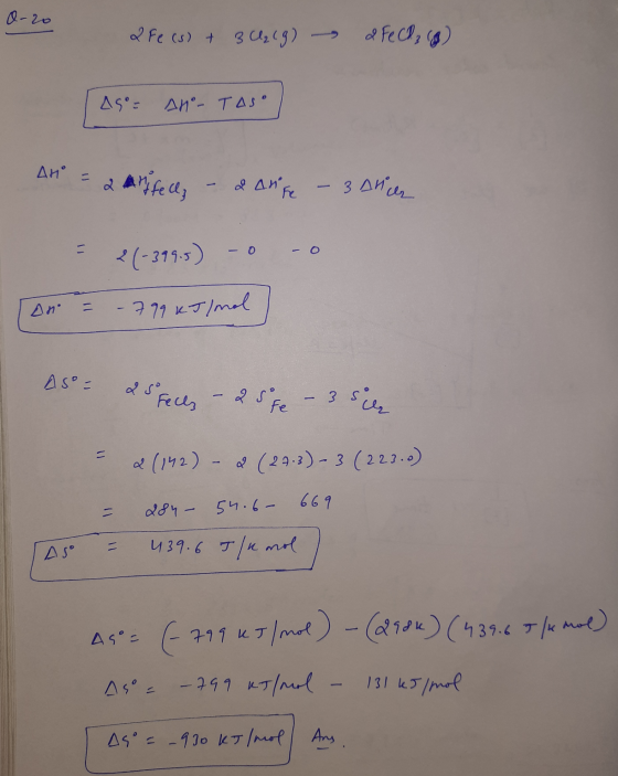0-20 a Fe (s) + 3 (9) 2 FeCl₂ (8) AS E AN TAS AH = 2 felly 2 anke - з диа, - o 2(-399.5) .799 kJ/mol An AS & 5 felles - 25 f
