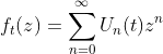 \begin{align*}f_t(z)&=\sum_{n=0}^\infty U_n(t)z^n\end{align*}