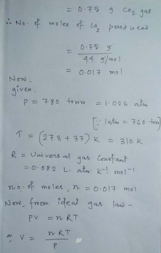 - 0.75 No mo les co 2 0.75 g 44 /mo O.017 mo Now given P 780 to p l026 atn 1atan 760 tom 27 3 +37 K 310 K R = Um vers al Jas