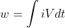w=\int iV dt