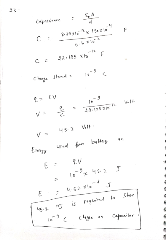23: Capacitance = EA F C = 8.85x10-12 x 150 x 164 xlo 0.6 x 102 CE 22.125 x 10-!? F long c Charge stored a q- CV long va = 28