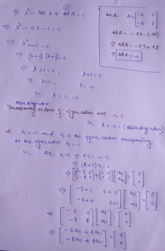 and A= -7 6 > ² A. x + det A = 0 => 2-0.1-1=0 K 8 7 det A-– 49-(-48) => x2_1=0 - dett-– 49+48 -> (2-1) (+1= 0 det A=-1 7 ==0