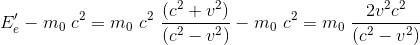 E_e'-m_0~c^2=m_0~c^2~\frac{(c^2+v^2)}{(c^2-v^2)} - m_0 ~c^2 =m_0~\frac{2v^2c^2}{(c^2-v^2)}