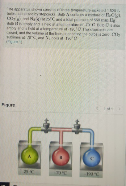 The apparatus shown consists of three temperature-jacketed 1.520 L bulbs connected by stopcocks Bulb A contains a mixture of