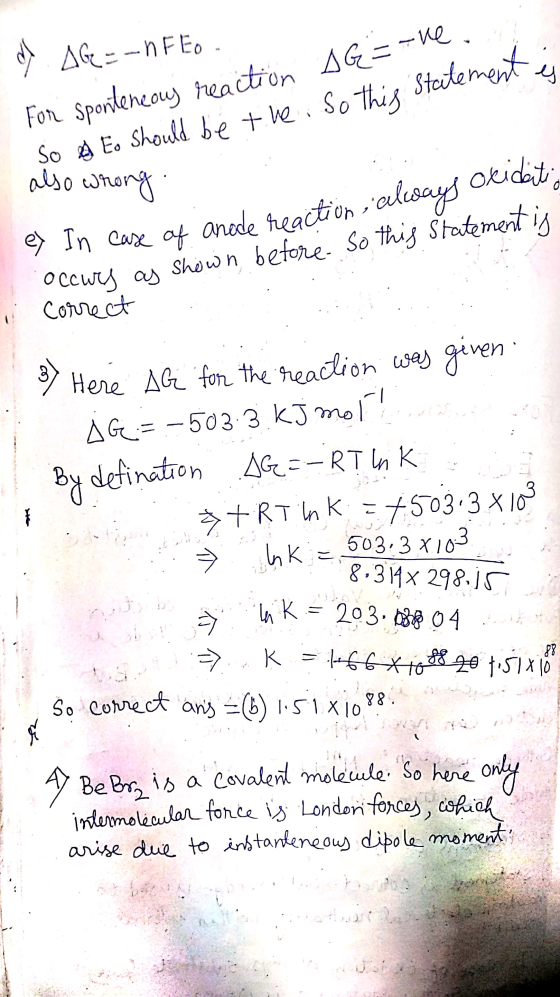 d) AG -- N FEO For sponteneous reaction AG=tve. So y Eo should be the. So this statement is also wrong @ In case of anode rea