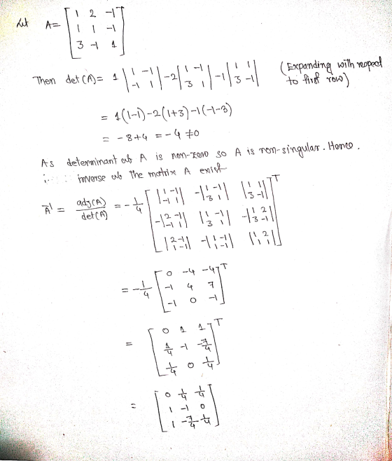 12 IT Let A= ( 1- 2. 4 podo uln Buipwindseg to first row) Then det (A)= 1 이지혜세혜 4(1-1)-2(+5)-1(-3) = -8 +4 = = 4 0 As determi