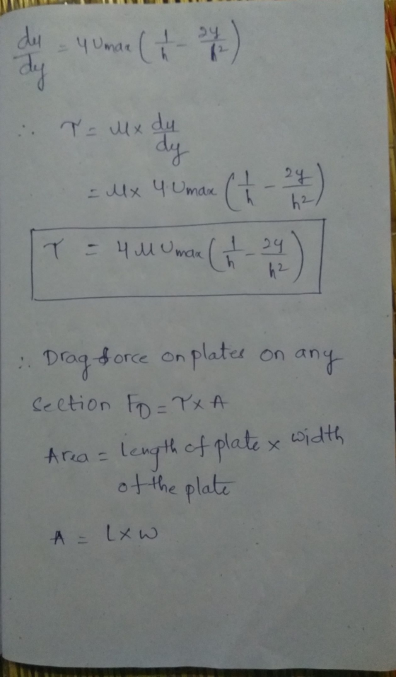 du 4 Umae (A - 4 dy T = Mx du dy = Mx 4. Umax (t T = 4M Umar ( 24 ) : Drag force on any in plates on section Fo=PXA Area = le