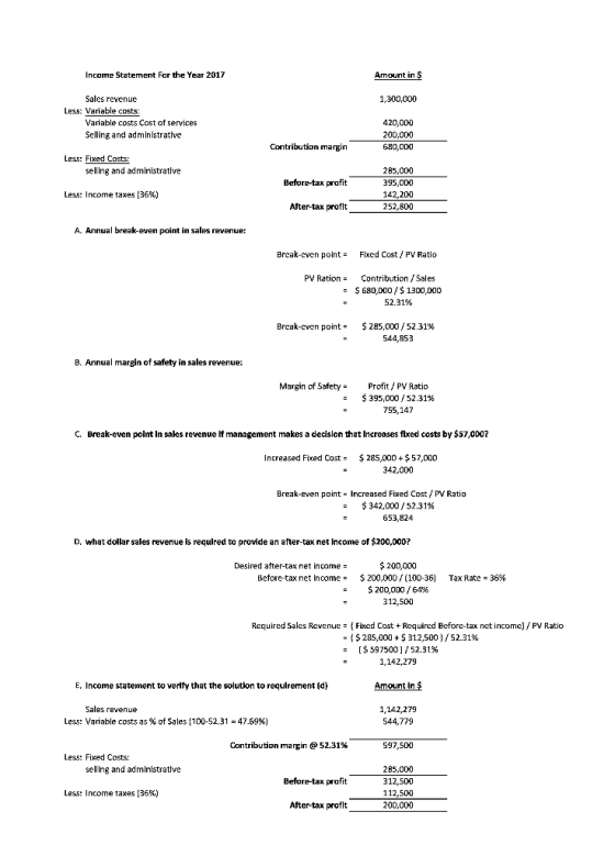 Income Statement For the Year 2017 Amount in $ 1,300,000 Sales revenue Less: Variable costs: Variable costs Cost of services