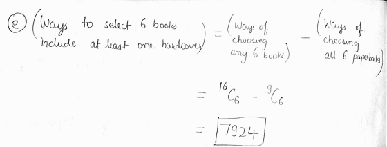 to select 6 books include at least one hardiovey ( ways of choosing (ways of = choosing all 6 paperbacky any 6 books) 16 oco