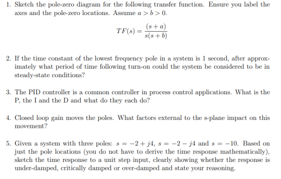 1. Sketch the pole-zero diagram for the following transfer function. Ensure you label the axes and the pole-zero locations. A