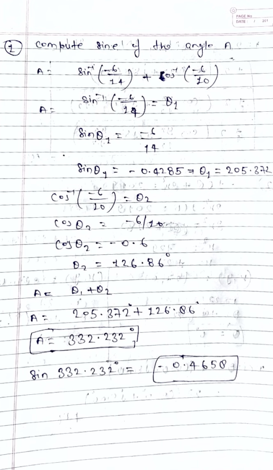 PAGE NO DATE 1 201 A 4 compute dine if the AN angle 4 24 sin 62) 01 sino, 11.05 14 0.4285 Oy = 205.272 coste hos eros coon 2