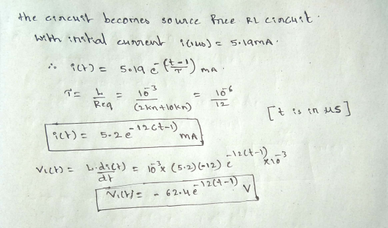 the Garcuit becomes source free RL circuit. with initial current acous) = 5.lama. - (+) = sola éft 1) mai It is an us Pict) =