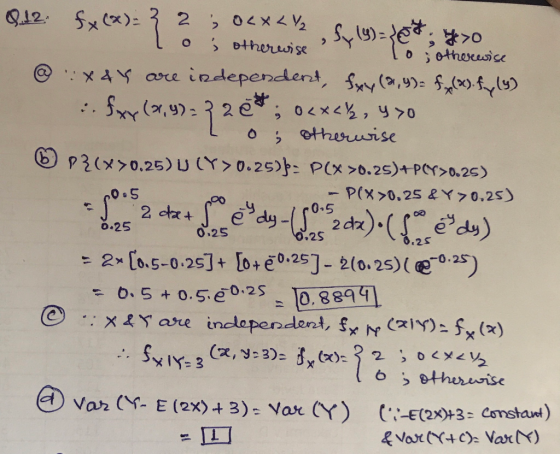 20.5 o Q.12 fx(x) = 3 2 OcXL/2 10*, *>0 los otherwise To otherwise @ : X&Y are independent, Exy (2,4)= f(x). fy (4) i fxy(x,y