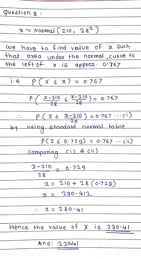 Question 8: an Normal (210, 282) 26 Such we have to find value of that area under the normal, curve to the left of X is appro