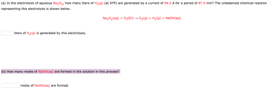 (a) In the electrolysis of aqueous Na2O2, how many liters of H2(g) (at STP) are generated by a current of 94.0 A for a period