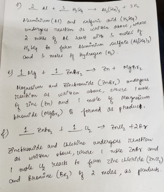 d) 2 Al + 3 Hy sou 3 > Al₂(SO4)₂ + 3H2 412 (504)3 Aluminium (Al) and sulfuric and (150) undergoes reaction as wellten above,