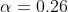 \alpha =0.26