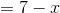 =7-x