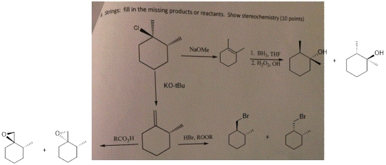 Strings: fill in the missing products or reactants. Show stereochemistry (10 points) NaOMe 1. BH, THF OH + 2. H.O, OH KO-tBu