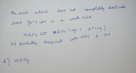 The acid which does not completily duso ids wok acid CA do Caglht (oy) Heloy Ht Et Partially into doy dursocioh